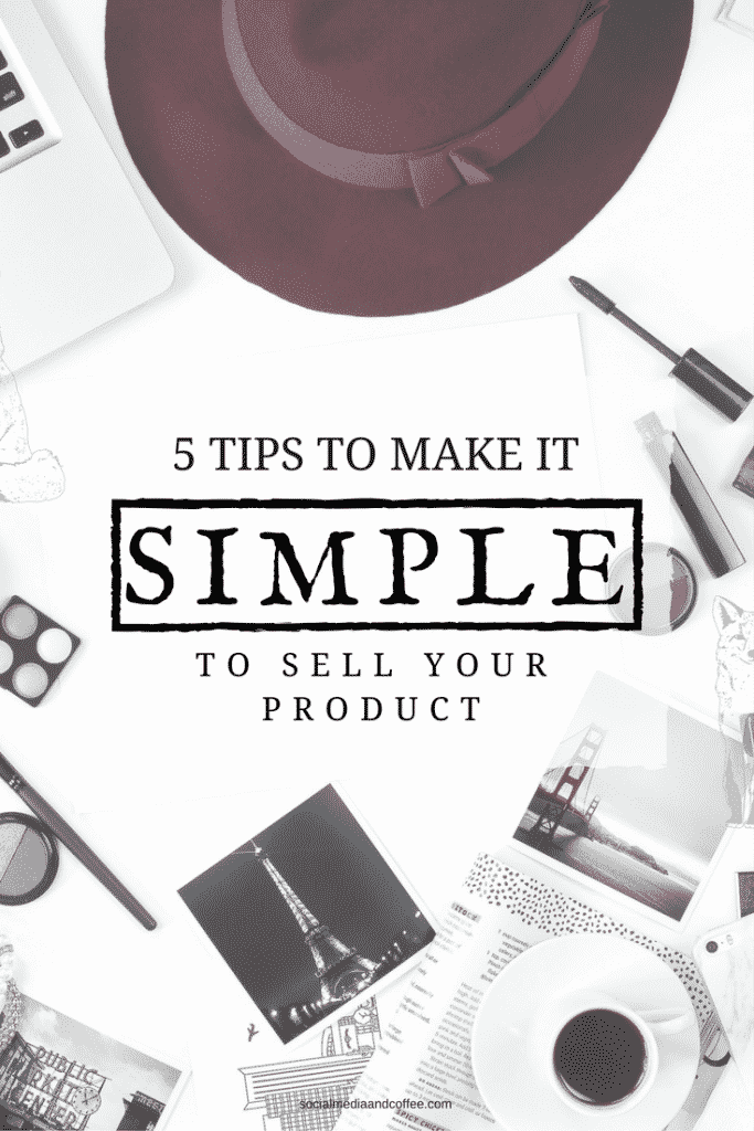 5 Tips to Make it Simple to Sell Your Product | marketing | online business | #onlinebusiness #marketing