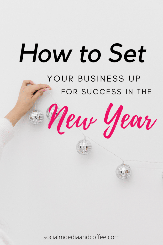How to Set Your Business Up for Success in the New Year | online business | social media marketing | Facebook marketing | Instagram marketing | Twitter | blog | blogging | entrepreneur | solopreneur | small business marketing | #onlinesbuiness #business #socialmedia #blog #blogging #marketing