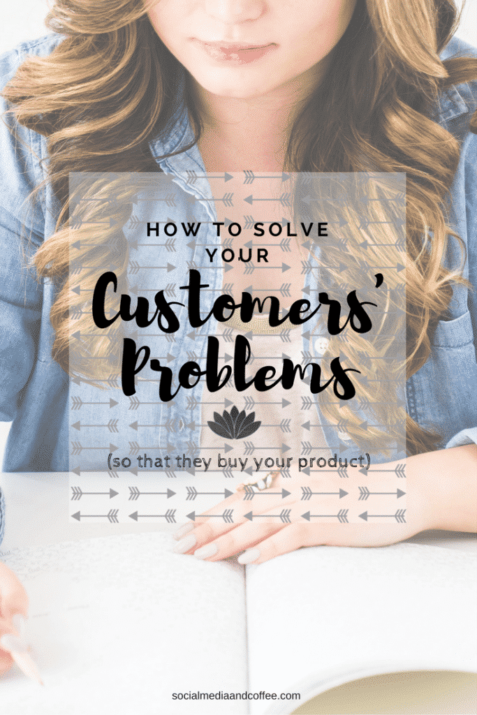How to Solve Your Customers' Problems (so that they will buy your product!) | marketing | social media marketing | sales | business | online business | #socialmedia #socialmediamarketing #onlinebusiness