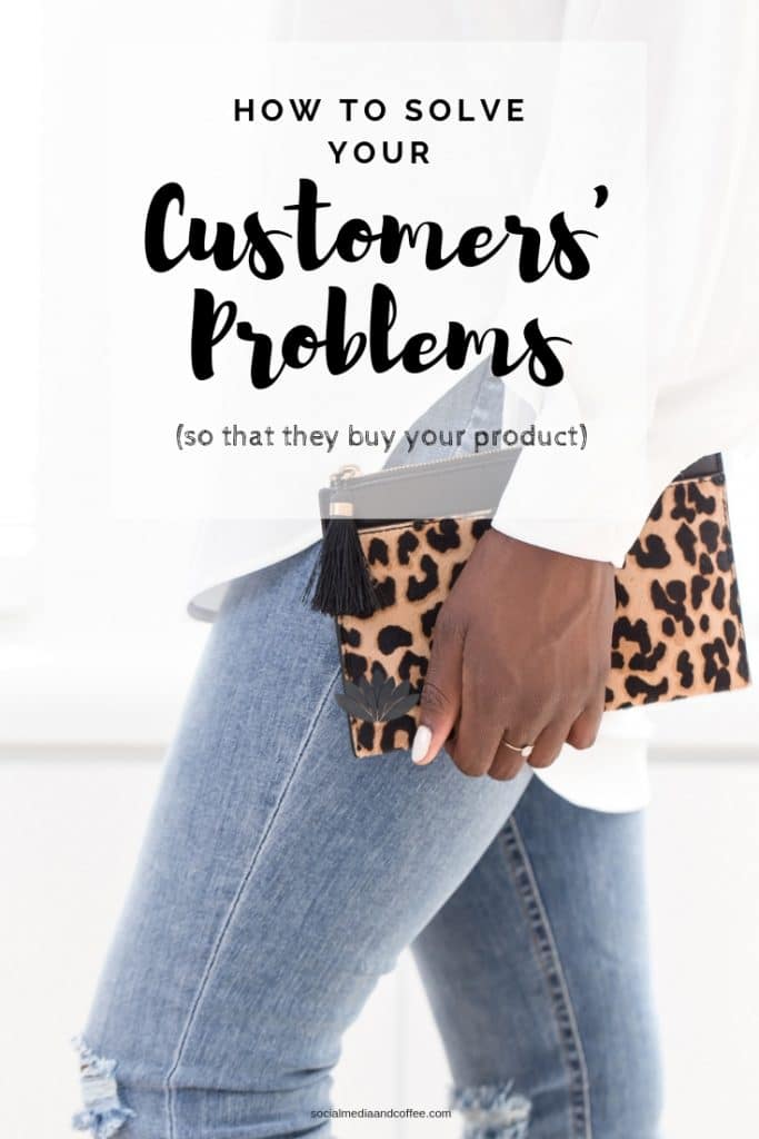 How to Solve Your Customers' Problems (so that they'll buy your product!) | social media marketing | online business | entrepreneur | blog | blogging | #socialmedia #socialmediamarketing #marketing #onlinebusiness #blog #blogging
