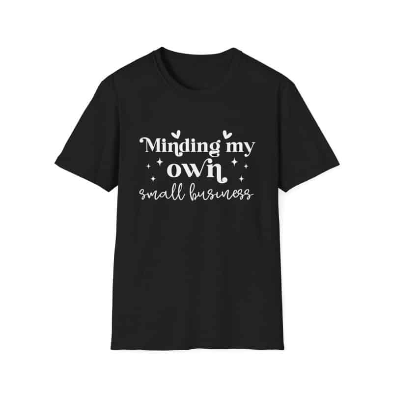 Minding My Own Small Business T-Shirt, Softstyle Tee for Entrepreneurs - Image 14