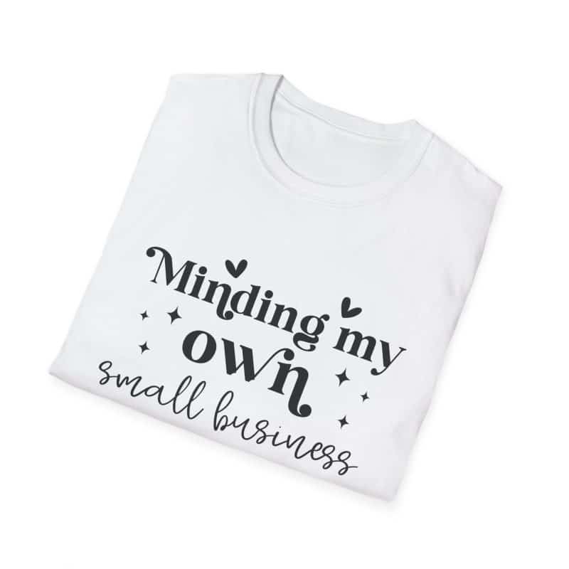 Minding My Own Small Business T-Shirt, Softstyle Tee for Entrepreneurs - Image 10
