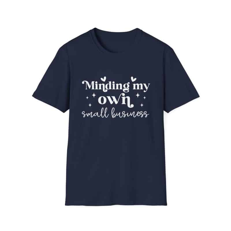 Minding My Own Small Business T-Shirt, Softstyle Tee for Entrepreneurs - Image 38